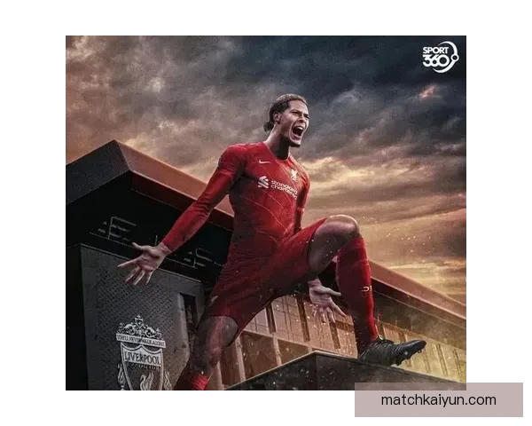 范戴克世界杯表现回顾展现状态回暖及竞争力增强趋势